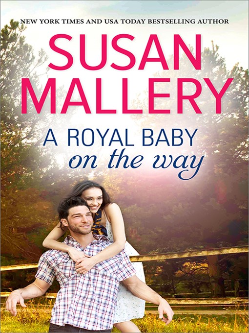 Title details for A Royal Baby On the Way by SUSAN MALLERY - Available